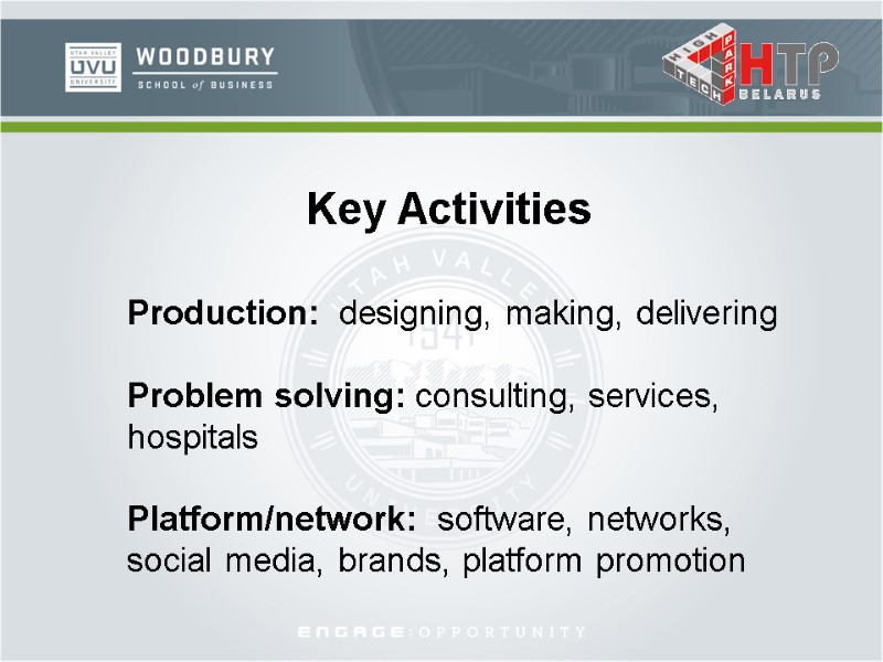 Key Activities Production:  designing, making, delivering   Problem solving: consulting, services, hospitals